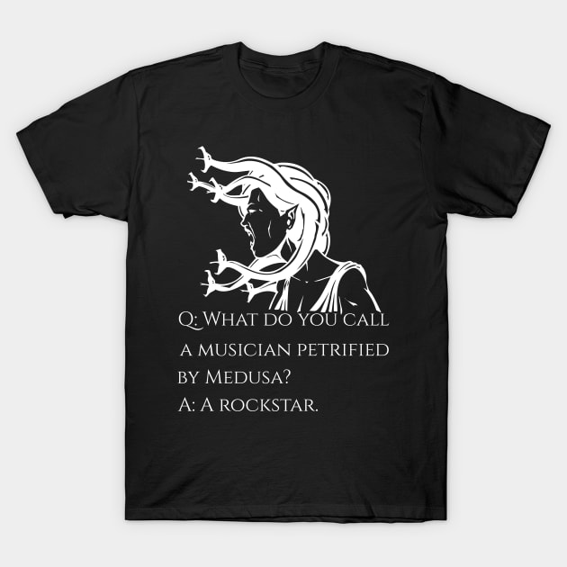 What do you call a musician petrified by Medusa? T-Shirt by Styr Designs